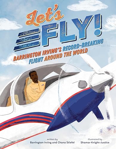 Let's Fly!: Barrington Irving's Record-Breaking Flight Around the World by Stiefel, Chana