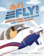 Let's Fly!: Barrington Irving's Record-Breaking Flight Around the World by Stiefel, Chana