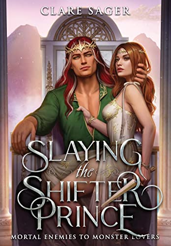 Slaying the Shifter Prince -- Clare Sager, Hardcover