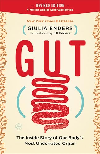 Gut: The Inside Story of Our Body's Most Underrated Organ by Enders, Giulia