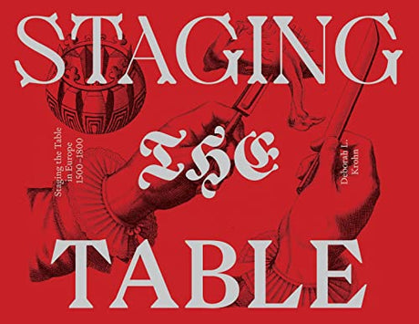 Staging the Table in Europe: 1500-1800 -- Deborah L. Krohn, Paperback