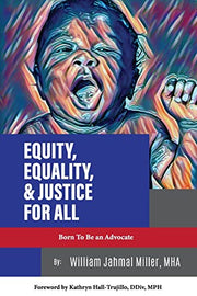 Equity, Equality & Justice for All by Miller, Mha Wm