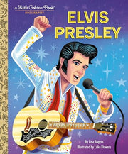 Elvis Presley: A Little Golden Book Biography by Rogers, Lisa Jean