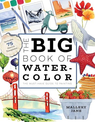 The Big Book of Watercolor: The Must-Have Guide to Painting by Jane, Mallery