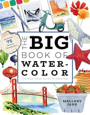 The Big Book of Watercolor: The Must-Have Guide to Painting by Jane, Mallery