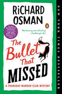 The Bullet That Missed: A Thursday Murder Club Mystery -- Richard Osman, Paperback