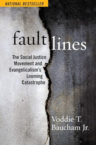 Fault Lines: The Social Justice Movement and Evangelicalism's Looming Catastrophe by Baucham, Voddie T.