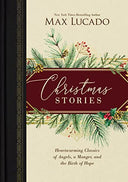 Christmas Stories: Heartwarming Classics of Angels, a Manger, and the Birth of Hope -- Max Lucado, Hardcover