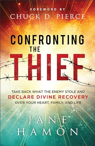 Confronting the Thief: Take Back What the Enemy Stole and Declare Divine Recovery Over Your Heart, Family, and Life -- Jane Hamon, Paperback