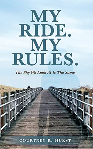 My Ride. My Rules.: The Sky We Look At Is The Same -- Courtney K. Hurst, Paperback