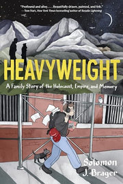 Heavyweight: A Family Story of the Holocaust, Empire, and Memory by Brager, Solomon J.