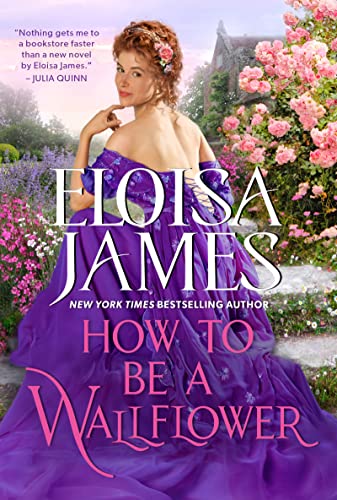 How to Be a Wallflower: A Would-Be Wallflowers Novel -- Eloisa James, Mass Market Paperbound