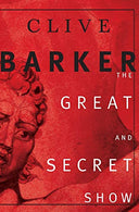 The Great and Secret Show -- Clive Barker, Paperback