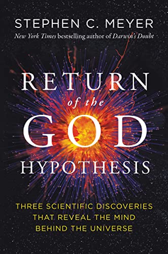 Return of the God Hypothesis: Three Scientific Discoveries That Reveal the Mind Behind the Universe by Meyer, Stephen C.