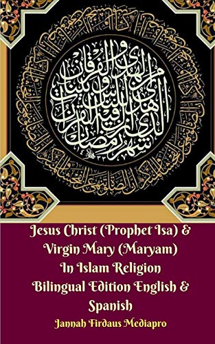 Jesus Christ (Prophet Isa) and Virgin Mary (Maryam) In Islam Religion Bilingual Edition English and Spanish -- Jannah Firdaus Mediapro, Paperback