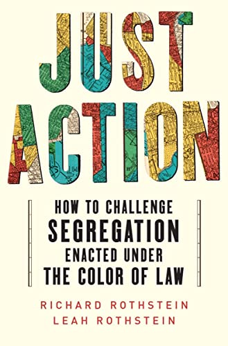 Just Action: How to Challenge Segregation Enacted Under the Color of Law -- Leah Rothstein, Hardcover