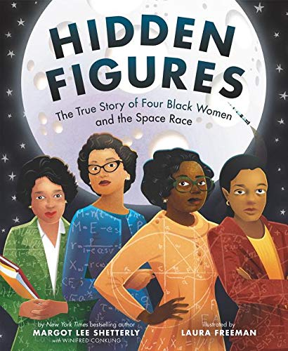 Hidden Figures: The True Story of Four Black Women and the Space Race -- Margot Lee Shetterly, Hardcover