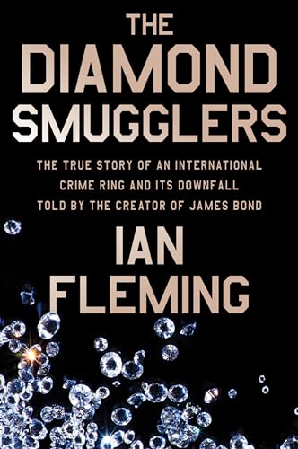 The Diamond Smugglers: The True Story of an International Crime Ring and Its Downfall, Told by the Creator of James Bond -- Ian Fleming, Paperback