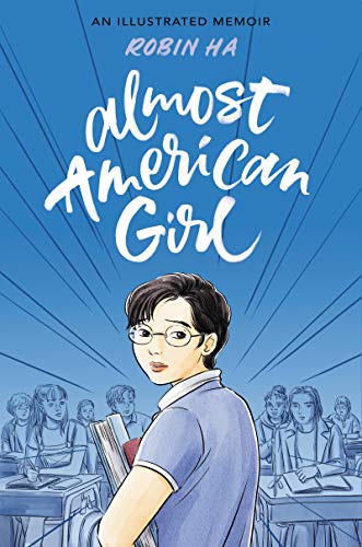 Almost American Girl: A Graphic Memoir -- Robin Ha, Hardcover
