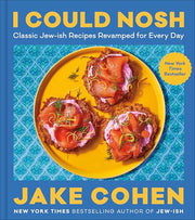 I Could Nosh: Classic Jew-Ish Recipes Revamped for Every Day by Cohen, Jake