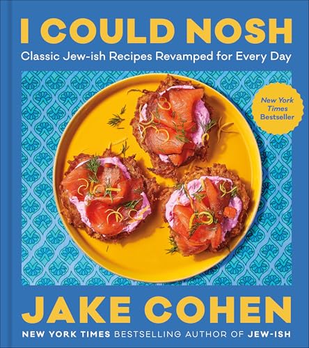 I Could Nosh: Classic Jew-Ish Recipes Revamped for Every Day by Cohen, Jake