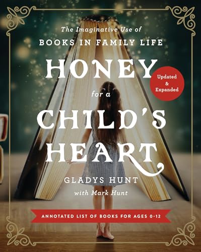 Honey for a Child's Heart: The Imaginative Use of Books in Family Life -- Gladys Hunt, Paperback