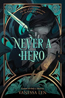 Never a Hero -- Vanessa Len, Hardcover
