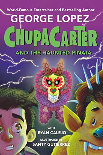 Chupacarter and the Haunted Piñata -- George Lopez, Hardcover
