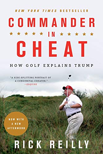 Commander in Cheat: How Golf Explains Trump -- Rick Reilly, Paperback