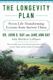 The Longevity Plan: Seven Life-Transforming Lessons from Ancient China by Day, John D.
