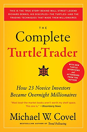 The Complete Turtletrader: How 23 Novice Investors Became Overnight Millionaires -- Michael W. Covel, Paperback