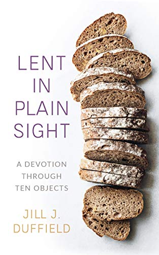 Lent in Plain Sight -- Jill Duffield, Paperback