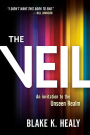 The Veil: An Invitation to the Unseen Realm by Healy, Blake K.