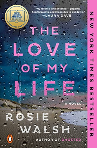 The Love of My Life: A GMA Book Club Pick -- Rosie Walsh, Paperback