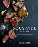 Sous Vide at Home: The Modern Technique for Perfectly Cooked Meals [A Cookbook] -- Lisa Q. Fetterman, Hardcover