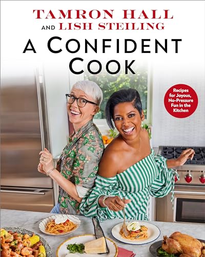 A Confident Cook: Recipes for Joyous, No-Pressure Fun in the Kitchen by Hall, Tamron