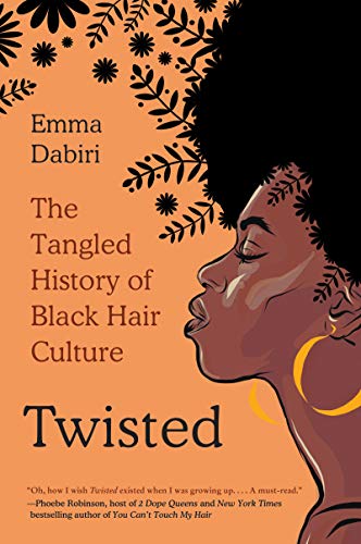 Twisted: The Tangled History of Black Hair Culture -- Emma Dabiri, Paperback