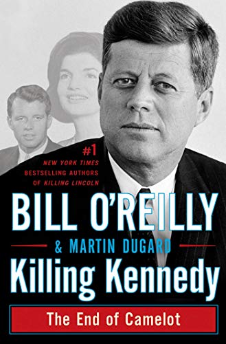 Killing Kennedy: The End of Camelot -- Bill O'Reilly, Hardcover