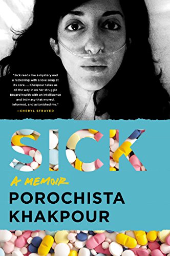 Sick: A Memoir -- Porochista Khakpour, Paperback