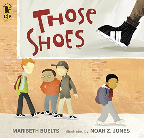 Those Shoes: (An Uplifting Tale of Friendship, Generosity, Facing Peer Pressure, and Making Thoughtful Choices - For Kids Ages 4-8) -- Maribeth Boelts, Paperback