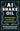 AI Snake Oil: What Artificial Intelligence Can Do, What It Can't, and How to Tell the Difference by Narayanan, Arvind