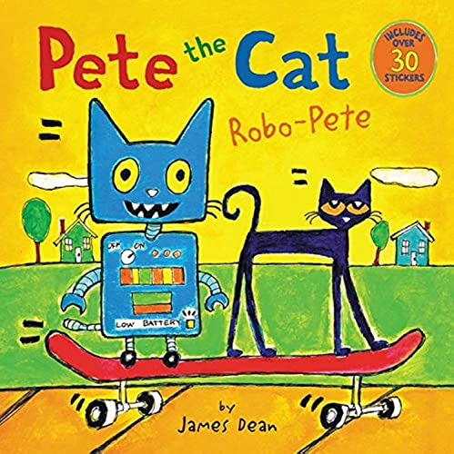 Pete the Cat: Robo-Pete: Includes Over 30 Stickers! -- James Dean, Paperback
