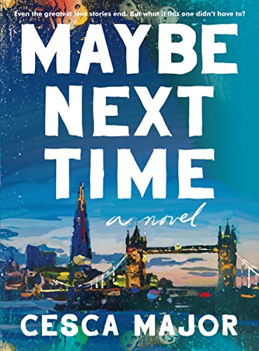 Maybe Next Time: A Reese Witherspoon Book Club Pick -- Cesca Major, Hardcover
