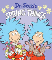 Dr. Seuss's Spring Things: A Spring Board Book for Kids by Dr Seuss