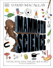 Mammoth Science: The Big Ideas That Explain Our World by Macaulay, David