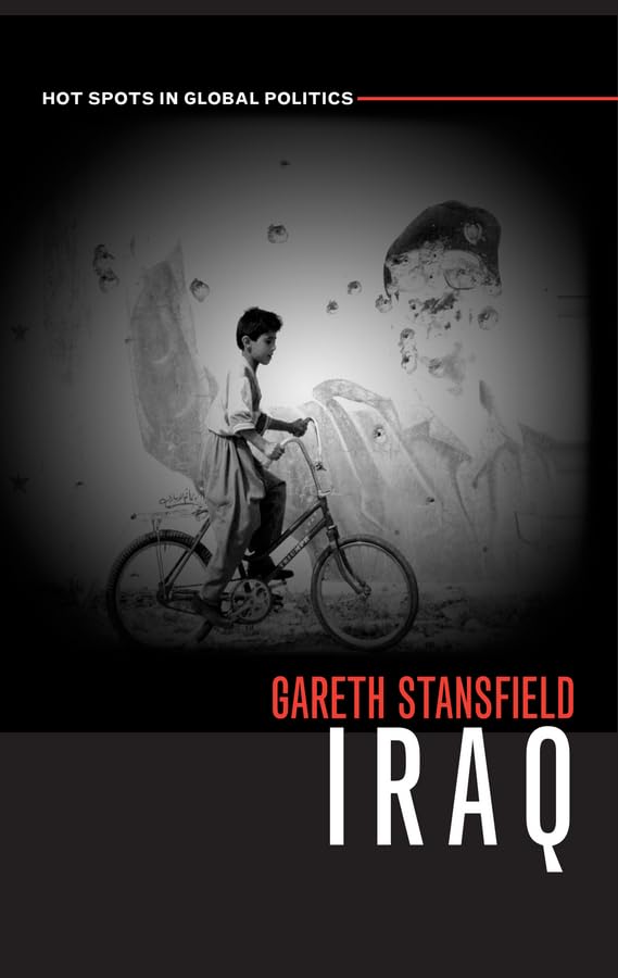 Used - Good | Iraq: People, History, Politics (Hot Spots in Global Politics series) -- Gareth Stansfield, Paperback