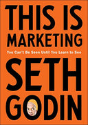 This Is Marketing: You Can't Be Seen Until You Learn to See -- Seth Godin, Hardcover