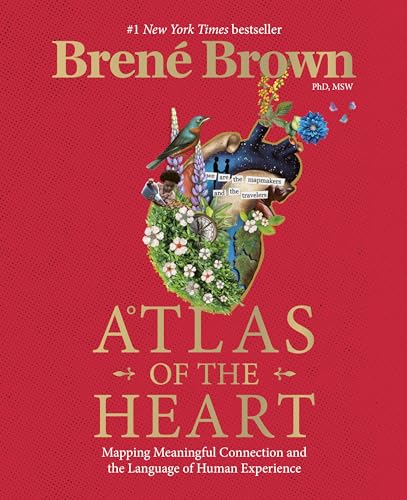 Atlas of the Heart: Mapping Meaningful Connection and the Language of Human Experience by Brown, Brené