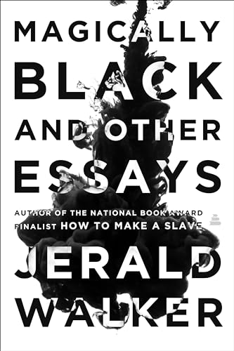 Magically Black and Other Essays -- Jerald Walker, Hardcover