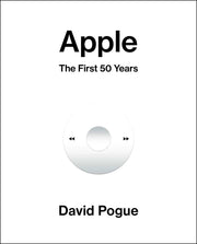 Apple: The First 50 Years by Pogue, David